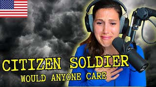 This One Hits Deep! First Time Reaction to Citizen Solider - Would Anyone Care #reaction #therapy