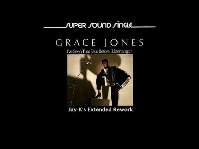 GRACE JONES - I've Seen That Face Before (Libertango) (Jay-K's Extended Rework)