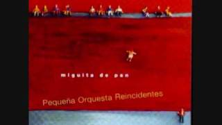 Video thumbnail of "Pequeña Orquesta Reincidentes - Miguita de pan"