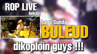ROP Live Bekasi | Lagu Sunda Di koploin Enak Banget ( Buleud )