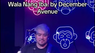 Wala Nang Iba | December Avenue