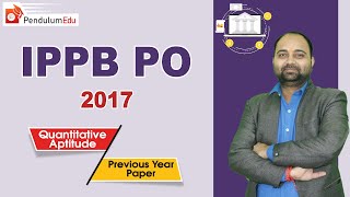 Indian Post payments Bank (IPPB) PO 2017 Quant PREV YEAR SOLUTION