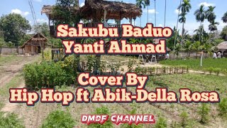 Lirik Lagu Sakubu Baduo - Yanti Ahmad | Cover By Hip Hop ft Abik-Della Rosa