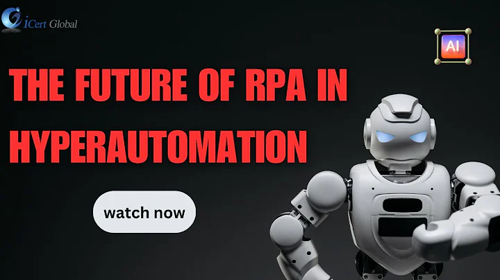The Future of RPA in Hyperautomation | iCert Global