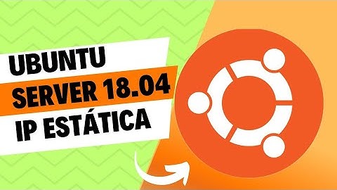 💥 🌐 Redes y Sistemas: Configura una IP Estática en Ubuntu Server 18.04 LTS [2018]
