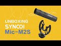 Unboxing SYNCO Mic-M2S