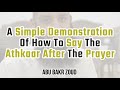 A simple demonstration of how to say the athkaar after the prayer  abu bakr zoud