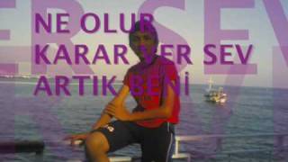 Ne Olur Karar Ver Sev Beni̇