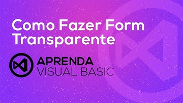 Visual Basic . net - Como Fazer o Formulário Transparente com Imagem