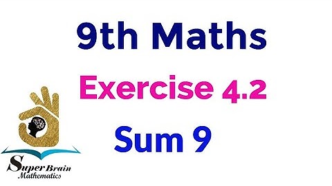 9th maths Exercise 4.2 sum 9 | Class 9 maths  exercise 4.2 9th sum | Super brain mathematics