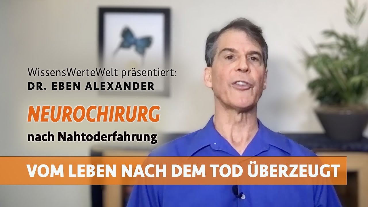 Neurochirurg nach Nahtoderfahrung vom Leben nach dem Tod überzeugt | Eben Alexander im Gespräch