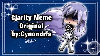 Clarity Meme Gacha Life | Original by Cynondria