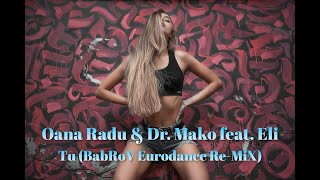 Oana Radu & Dr. Mako Feat. Eli - Tu (Babrov Eurodance Re-Mix) - 2022 #Olegvlasov