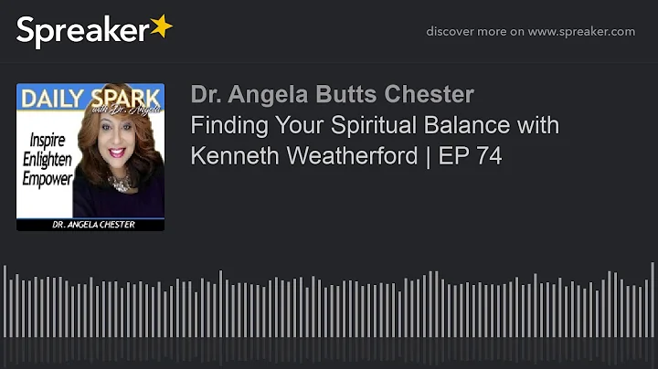 Finding Your Spiritual Balance with Kenneth Weathe...