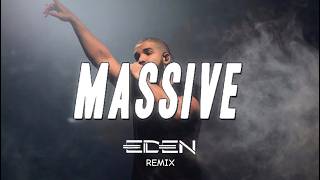 Drake  - Massive (DJ EDEN Remix) | House