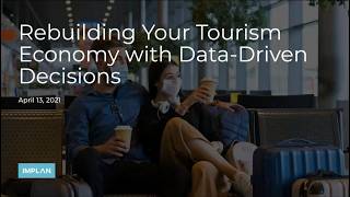 Rebuilding Your Tourism Economy with Data Driven Decisions - IMPLAN Webinars