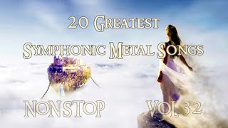 20 Greatest Symphonic Metal Songs NON STOP ★ VOL. 32
