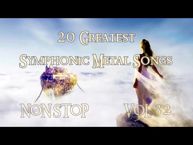 20 Greatest Symphonic Metal Songs NON STOP ★ VOL. 32 class=