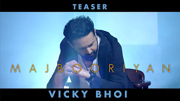 VICKY BHOI | MAJBOORIYAN | LATEST PUNJABI | teaser 2018