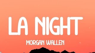 Morgan Wallen – LA Night (Lyrics) 🌙 | Late Night Vibes