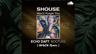 Won't forget You - Echo Daft ( 2Face Remix ) SOHOUSE Resimi