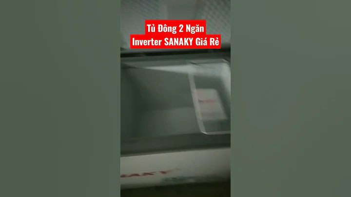 Tủ Lạnh Đông 2 Ngăn Inverter Sanaky Giá Rẻ #shorts #tủlạnh