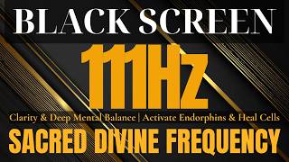 Sacred Divine FREQUENCY 111Hz - Clarity &amp; Deep Mental Balance | Activate Endorphins &amp; Heal Cells