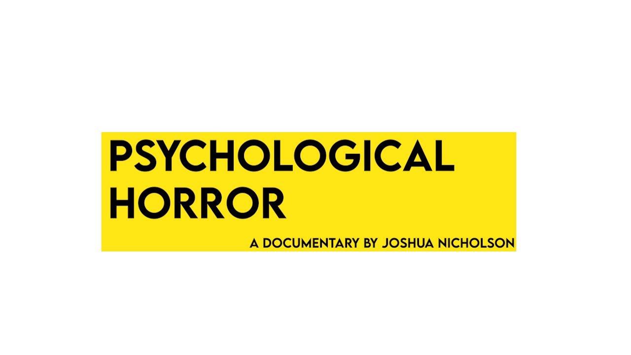 PSYCHOLOGICAL HORROR | DISSERTATION DOCUMENTARY