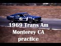 1969, MONTEREY CA, LAGUNA SECA, TRANS-AM, practice