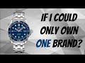 If i could only wear one watch brand