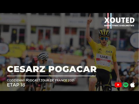 Podcast Tour de France 2021, etap 18. Cesarz Pogacar.