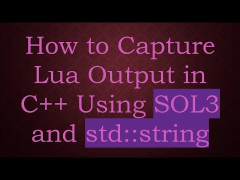 How to Capture Lua Output in C++ Using SOL3 and std::string