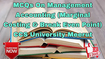 MCQs On Management Accounting (Marginal Costing & Break Even Point) CCS University Meerut