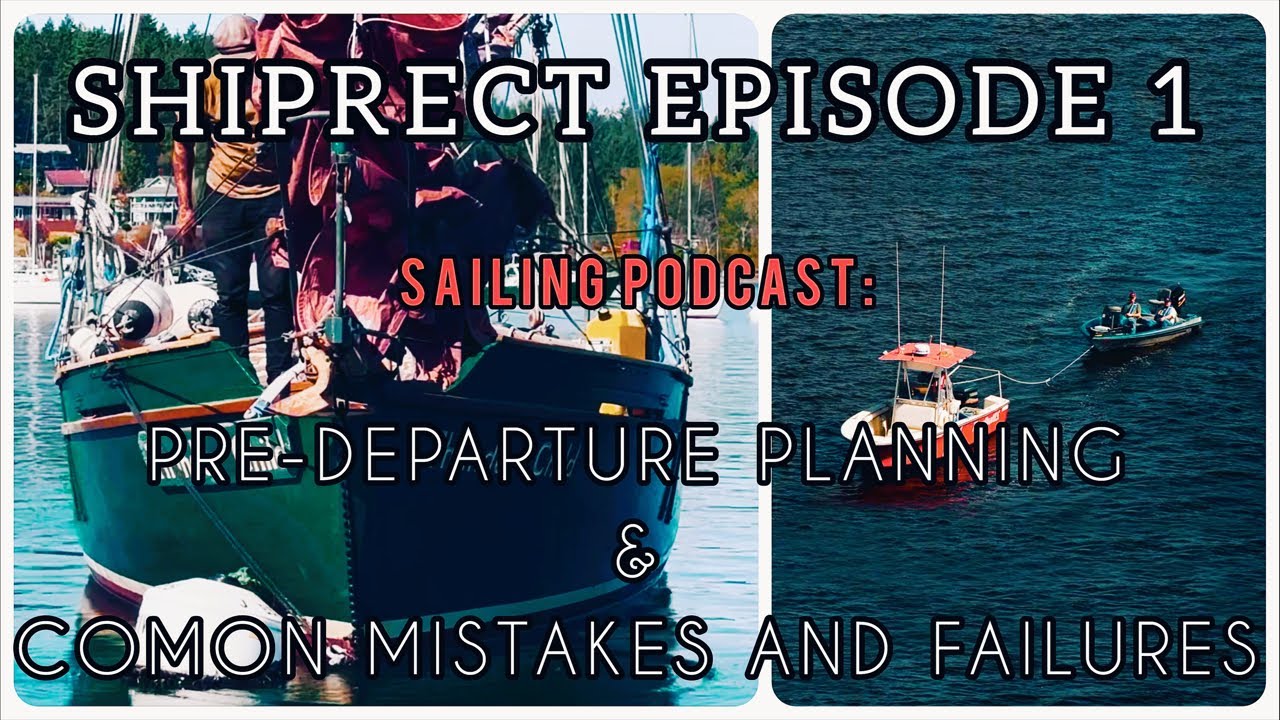 SHIPRECT Sailing Podcast EP1: Pre Departure Planning & Common Mistakes from a former towing Captain.