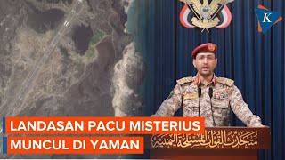 Landasan Pacu Misterius Muncul di Yaman, Dibangun Pasukan Anti-Houthi?