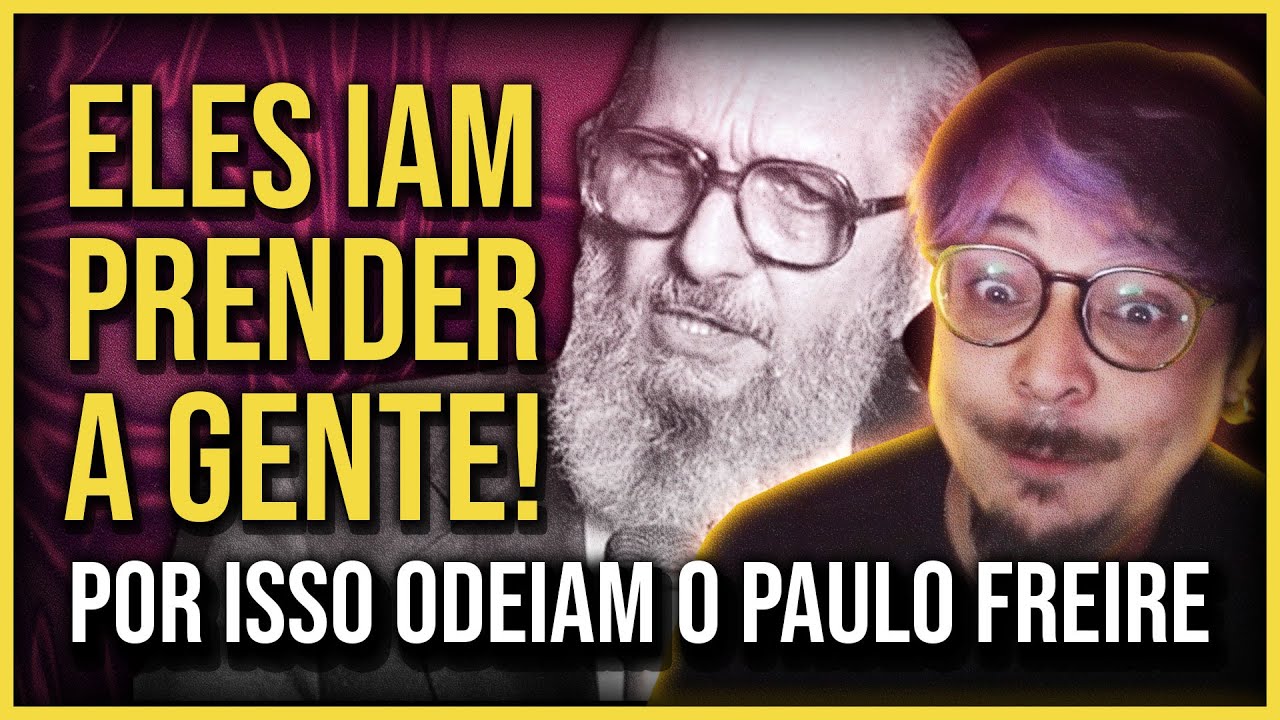 Por que Paulo Freire é tão perigoso?