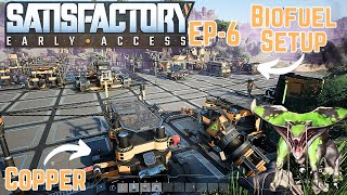 SATISFACTORY -- BIOFUEL Setup -- SPITTER spits -- COPPER Stuff and Things (EARLY ACCESS) EP6