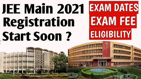 JEE MAIN 2021: Exam Date, Registration Date, Eligibility, Application Form Fee, Exam Pattern | JEE