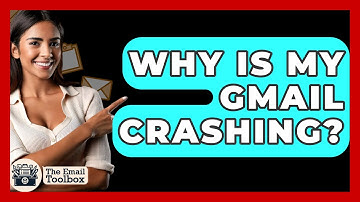 Why Is My Gmail Crashing? - TheEmailToolbox.com