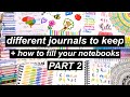 Different Journals To Keep + How To Fill Your Notebooks | PART 2