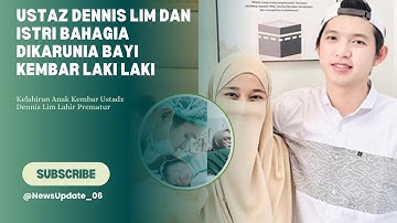 Ustaz Dennis Lim dan Istri Bahagia Dikarunia Bayi Kembar Laki laki, Penantian 6 Tahun