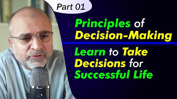 Learn to Take Decisions for Successful Life | Part 01 | Principles of Decision-Making | Salman Asif