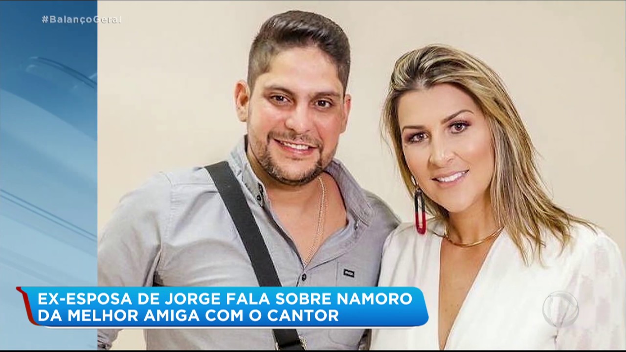 Ex-esposa de Jorge fala sobre namoro da melhor amiga com o cantor