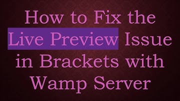 How to Fix the Live Preview Issue in Brackets with Wamp Server