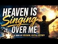 Phil Wickham - Heaven Is Singing Over Me | Powerful Worship Anthem