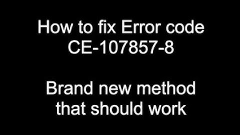 How to fix Error Code CE-107857-8 (Something went wrong) brand new method (never been used before)