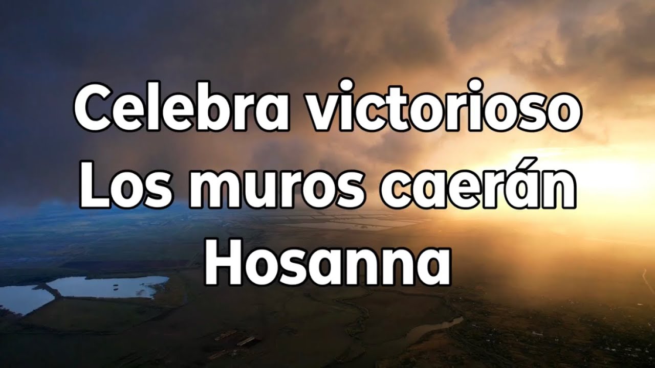 Celebra victorioso/Los muros caerán/Hosanna Chords Chordify