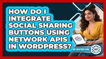 How Do I Integrate Social Sharing Buttons Using Network APIs In WordPress? - WP Solutions Guru