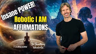 How Robotic I Am Affirmations Rearrange Reality and Manifest Miracles