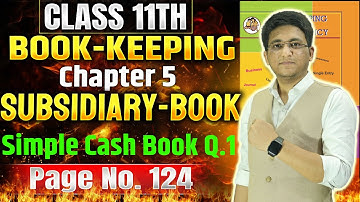 Class 11th BK | Chapter 5 Subsidiary Book | Cash Book Q.1 Page No. 124 #class11th #subsidiarybooks